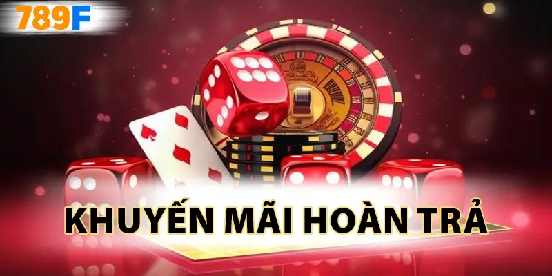 Giới thiệu về khuyến mãi hoàn trả tại 789F